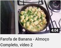 Farofa de Banana - Almoo Completo  vdeo 2